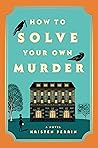 How to Solve Your Own Murder by Kristen Perrin