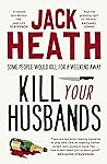 Kill Your Husbands by Jack Heath