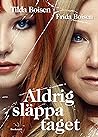 Aldrig släppa taget by Frida Boisen