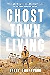 Ghost Town Living by Brent Underwood