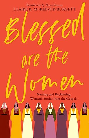 Blessed are the Women by Claire McKeever-Burgett