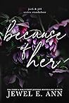 Because of Her by Jewel E. Ann