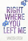 Right Where You Left Me by Vanessa Stock