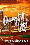 Caught Up by Liz Tomforde