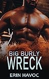 Big Burly Wreck by Erin Havoc