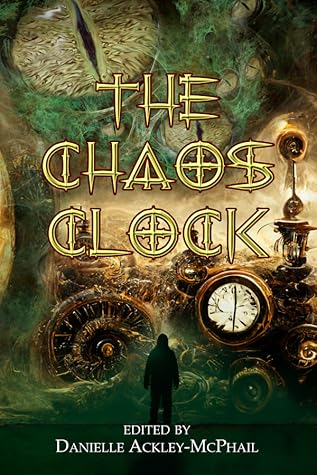 The Chaos Clock by Danielle Ackley-McPhail