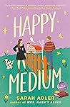 Happy Medium by Sarah   Adler