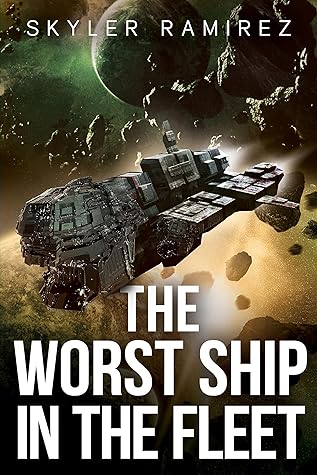 The Worst Ship in the Fleet by Skyler Ramirez