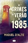 Os Crimes do Verão de 1985 by Miguel d'Alte