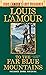 To the Far Blue Mountains(Louis L'Amour's Lost Treasures): A Sackett Novel (Sacketts Book 2)