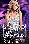 Stalked by the Marine by Cassi Hart