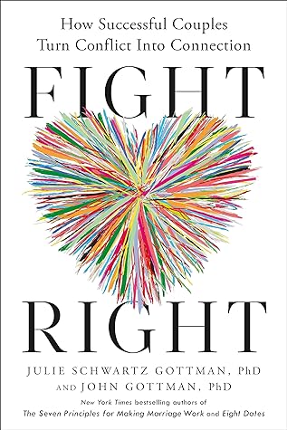 Fight Right: How Successful Couples Turn Conflict Into Connection