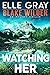 Watching Her (Blake Wilder #20) by Elle Gray