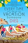 Every Time I Go on Vacation, Someone Dies (The Vacation Mysteries, #1)