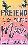 Pretend You're Mine by Lucy Score