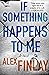 If Something Happens to Me by Alex Finlay