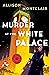 Murder at the White Palace ...