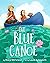 The Blue Canoe: A Picture Book