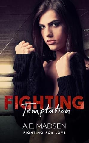 Fighting Temptation by A.E. Madsen