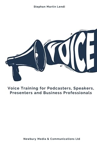 VOICE: Voice Training for Podcasters, Speakers, Presenters and Business Professionals