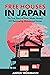 Free Houses in Japan: The True Story of How I Make Money DIY Renovating Abandoned Homes