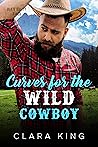 Curves for the Wild Cowboy by Clara King