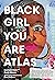 Black Girl You Are Atlas by Renée  Watson