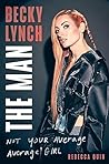 Book cover for Becky Lynch: The Man: Not Your Average Average Girl