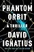 Phantom Orbit by David Ignatius