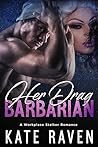 Her Drag Barbarian by Kate Raven