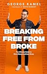 Breaking Free From Broke: The Ultimate Guide to More Money and Less Stress