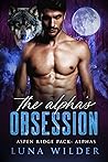 The Alpha's Obsession by Luna Wilder