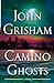 Camino Ghosts by John Grisham