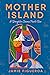 Mother Island: A Daughter Claims Puerto Rico