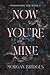 Now You're Mine (Possessing Her, #2)