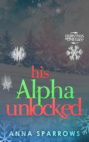 His Alpha Unlocked by Anna Sparrows