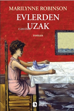 Evlerden Uzak by Marilynne Robinson