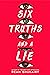 Six Truths and a Lie