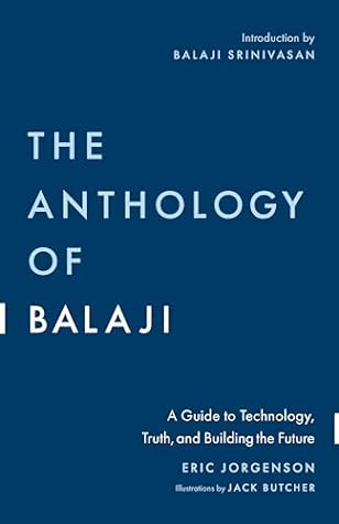 The Anthology of Balaji by Eric Jorgenson