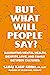 But What Will People Say?: ...