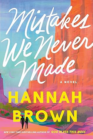 Mistakes We Never Made by Hannah    Brown