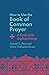 How to Use the Book of Common Prayer: A Guide to the Anglican Liturgy