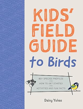 Kid's Field Guide to Birds by Daisy Yuhas