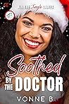 Soothed by the Doctor by Vonne B.