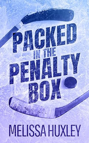 Packed In The Penalty Box by Melissa Huxley