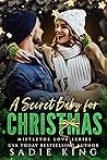 A Secret Baby for Christmas by Sadie  King