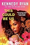 This Could Be Us by Kennedy Ryan