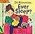 Do Mommies Ever Sleep?