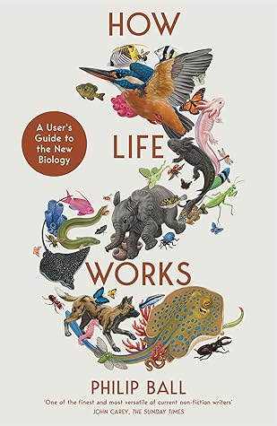 How Life Works by Philip Ball