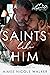 Saints Like Him